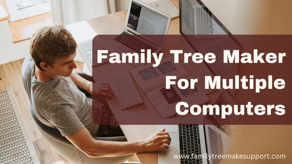 family tree maker for multiple computers